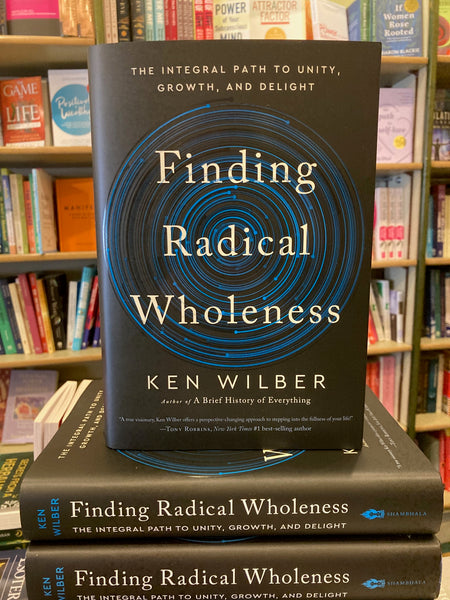 Finding Radical Wholeness by Ken Wilber