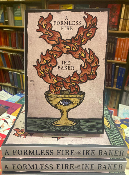 A Formless Fire by Ike Baker