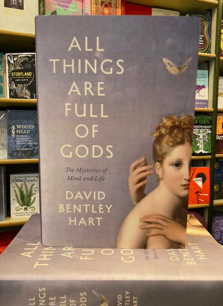 All Things Are Full of Gods by David Bentley Hart