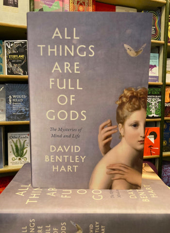 All Things Are Full of Gods by David Bentley Hart