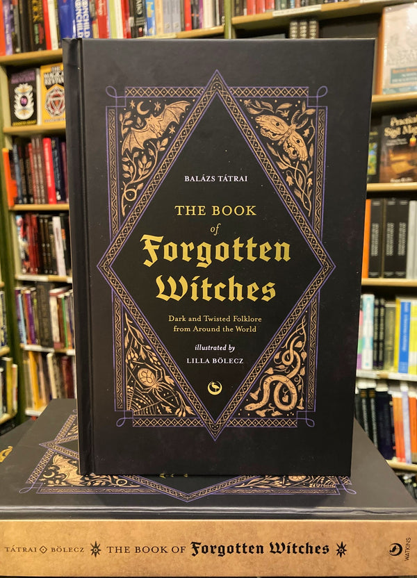 Book of Forgotten Witches by Lilla Boelecz & Balazs Tatrai