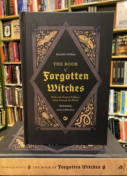 Book of Forgotten Witches by Lilla Boelecz & Balazs Tatrai