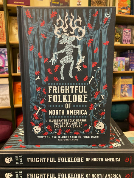 Frightful Folklore of North America by Mike Bass
