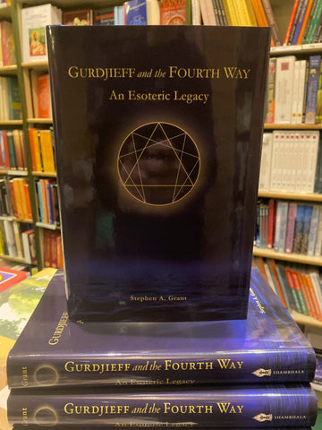 Gurdjieff and the Fourth Way by Stephen A. Grant