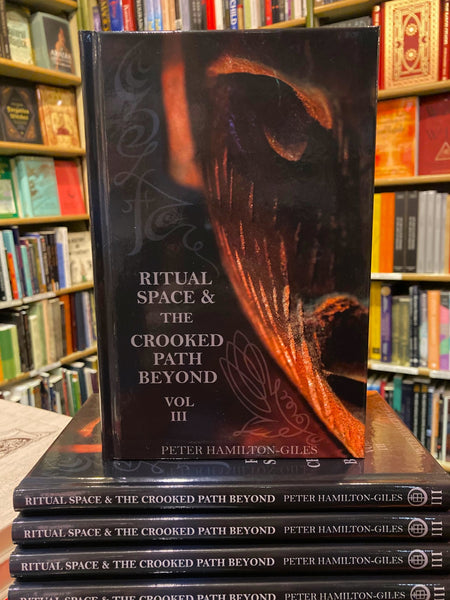 Ritual Space and the Crooked Path Beyond: Volume 3 by Peter Hamilton-Giles