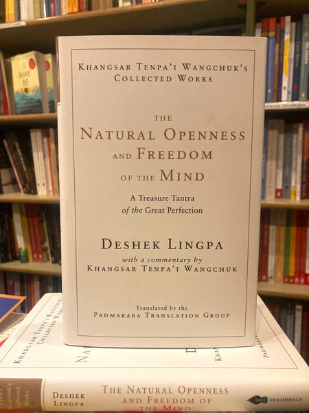 The Natural Openness and Freedom of the Mind by Khangsar Tenpa'i Wangchuk