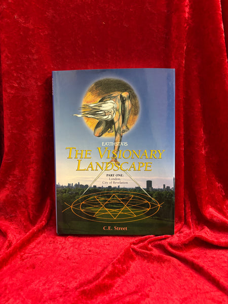 The Visionary Landscape Part One: London, City of Revelation by C.E. Street