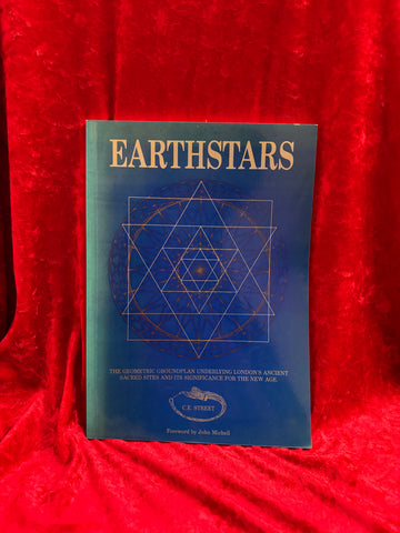 Earthstars: The Geometric Groundplan Underlaying London's Ancient Sacred Sites by C.E. Street