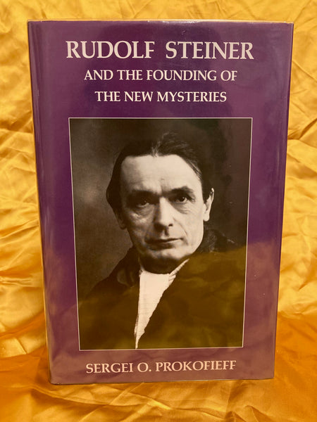 Rudolf Steiner and the Founding of the New Mysteries by by Sergei O. Prokofieff