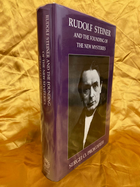 Rudolf Steiner and the Founding of the New Mysteries by by Sergei O. Prokofieff