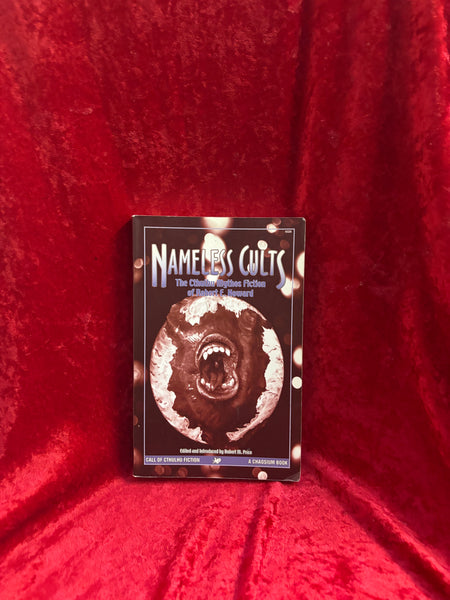 Nameless Cults: The Cthulhu Mythos Fiction of Robert E. Howard — Edited by Robert M. Price