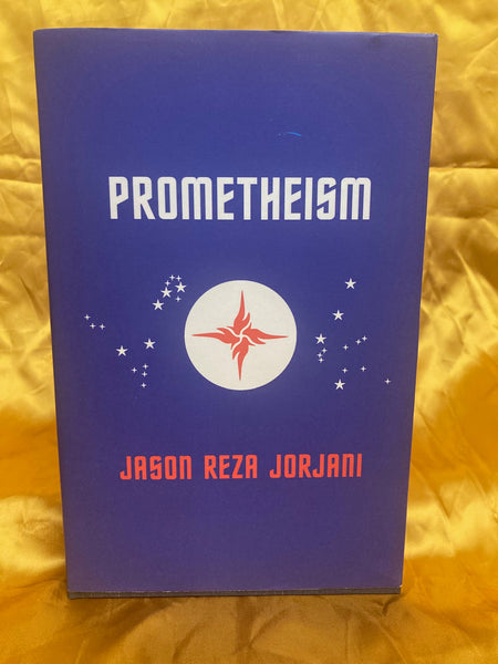 Prometheism by Jason Reza Jorjani
