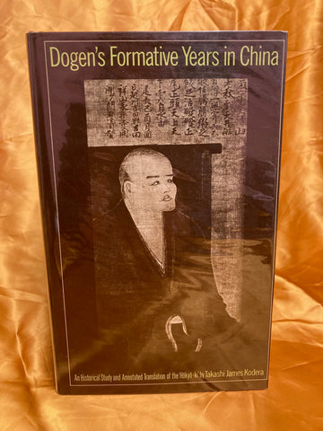 Dogen's Formative Years in China by Takashi James Kodera