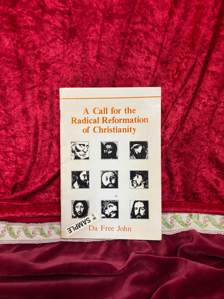 A Call for the Radical Reformation of Christiamity by Da Free John