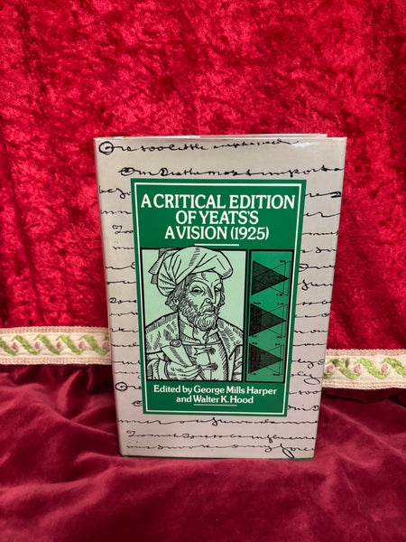 A Critical Edition of Yeats's A Vision Edited by George Mills Harper and Walter Kelly Hood