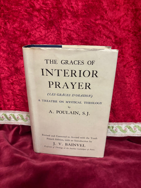 The Graces of Interior Prayer - A Treatise on Mystical Theology by A. Poulain