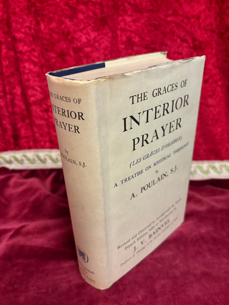 The Graces of Interior Prayer - A Treatise on Mystical Theology by A. Poulain