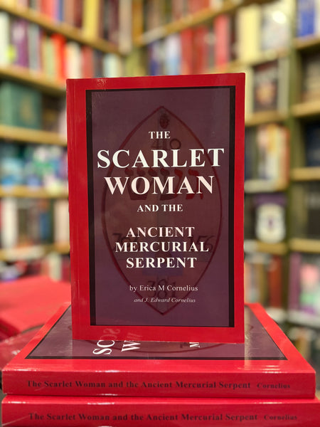 The Scarlet Woman and the Ancient Mercurial Serpent by Erica M Cornelius & J. Edward Cornelius