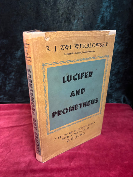 Lucifer and Prometheus - A Study of Milton's Satan by R. J. Zwi Werblowsky
