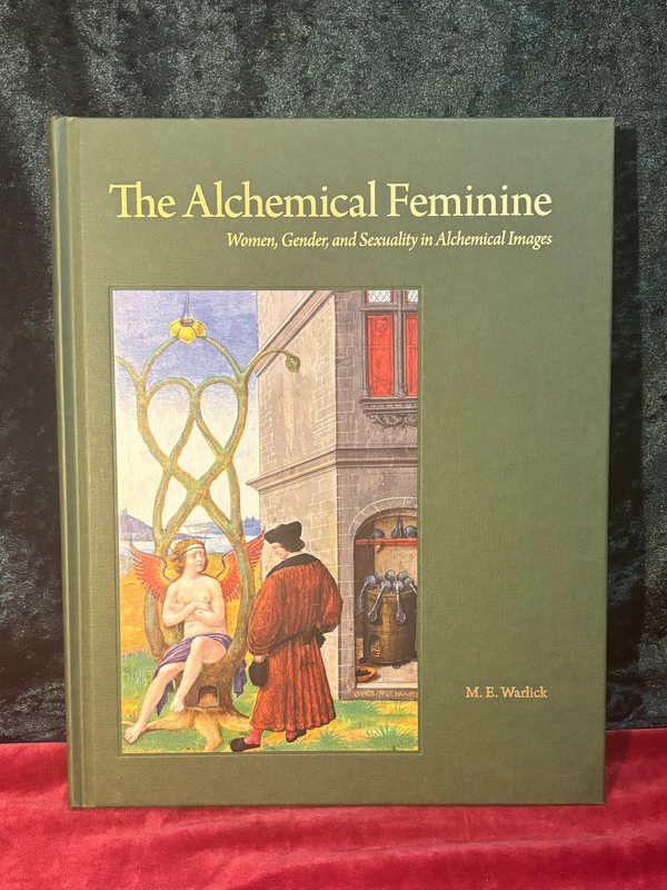 The Alchemical Feminine: Women, Gender, and Sexuality in Alchemical Images by M.E. Warlick
