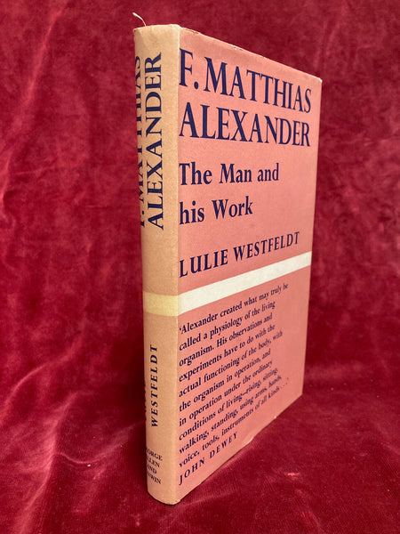 F. Matthias Alexander – The Man and His Work by Lulie Westfeldt