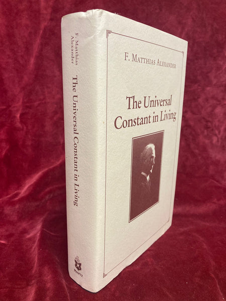 Universal Constant in Living by F. Matthias Alexander