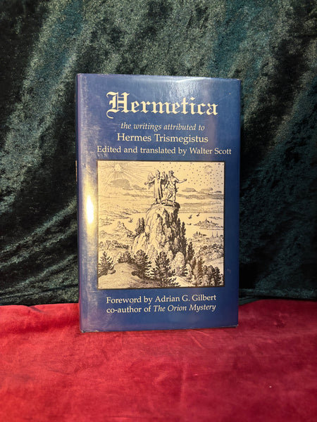 Hermetica Edited and translated by Walter Scott, with Forward by Adrian G. Gilbert