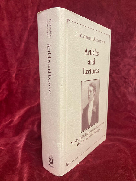 Articles and Lectures by F. Matthias Alexander.
