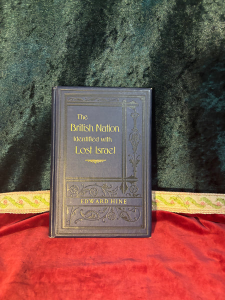 The British Nation Identified with Lost Israel: Forty-Seven Identifications of the British Nation with the Lost Ten Tribes of Israel Founded upon Five Hundred Scripture Proofs. by Edward Hine