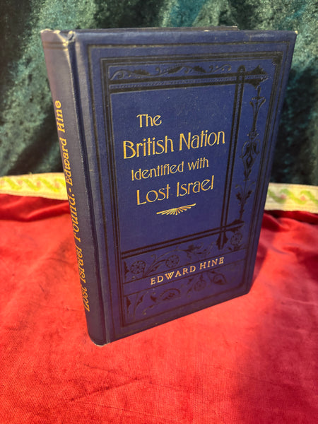 The British Nation Identified with Lost Israel: Forty-Seven Identifications of the British Nation with the Lost Ten Tribes of Israel Founded upon Five Hundred Scripture Proofs. by Edward Hine