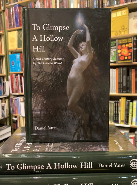 To Glimpse A Hollow Hill by Daniel Yates