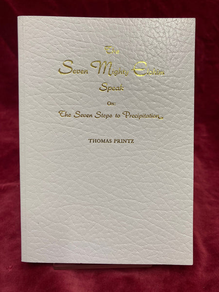 The Seven Mighty Elohim Speak on the Seven Steps to Precipitation Presented by Thomas Printz
