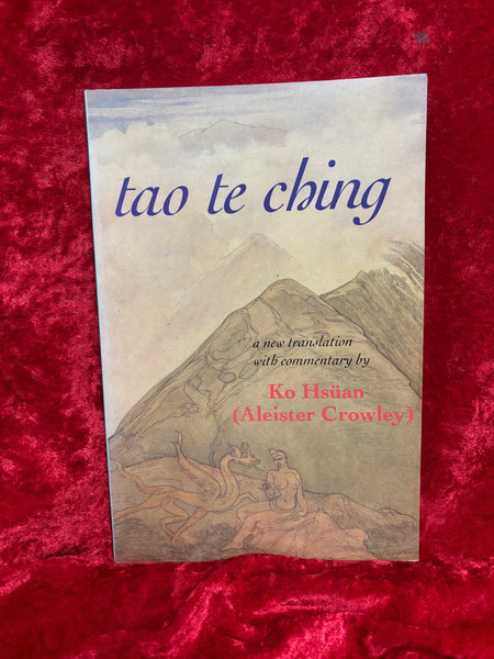 Tao Te Ching - A New Translation with Commentary by Ko Hsuan (Aleister Crowley)