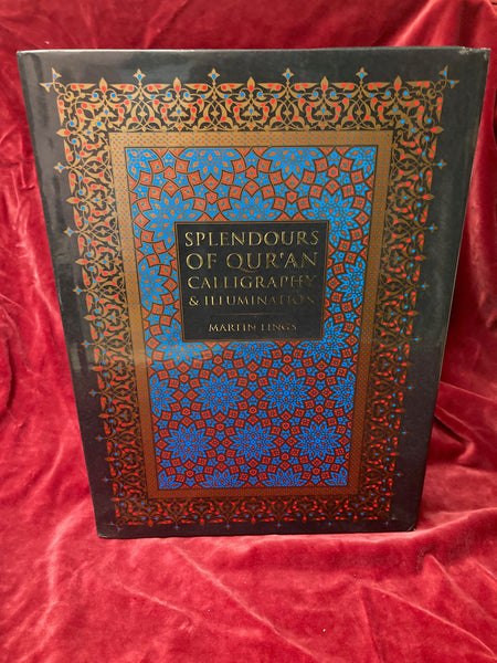 Splendours of Qur'anic Calligraphy & Illumination by Martin Lings