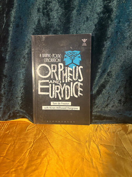 Orpheus and Eurydice: A Graphic-Poetic Exploration by Tom de Freston, with Kiran Millwood Hargrave