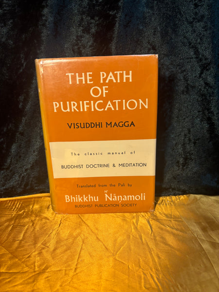 Path of Purification - Visuddhimagga by Bhadantacariya Buddhaghosa Translated from the Pali by Bhikkhu Nanamoli