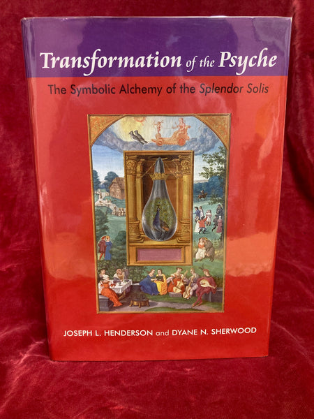 Transformation of the Psyche - The Symbolic Alchemy of the Splendor Solis by Joseph L. Henderson & Dyane N. Sherwood