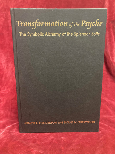 Transformation of the Psyche - The Symbolic Alchemy of the Splendor Solis by Joseph L. Henderson & Dyane N. Sherwood