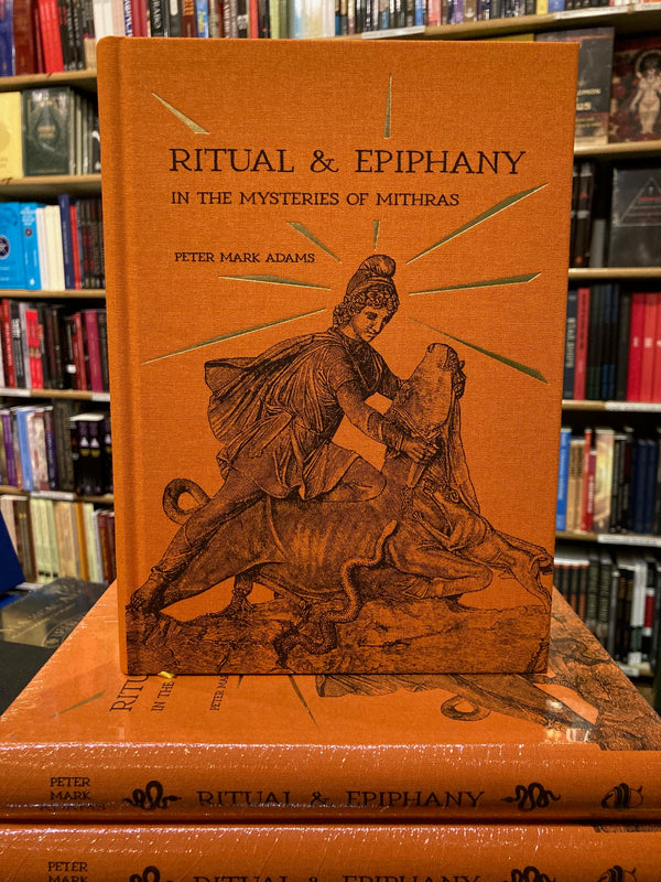 Ritual & Epiphany in the Mysteries of Mithras by Peter Mark Adams