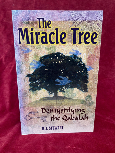 The Miracle Tree - Demystifying the Qabalah by R.J. Stewart