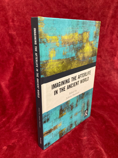 Imagining the Afterlife in the Ancient World by Juliette Harrisson (ed)