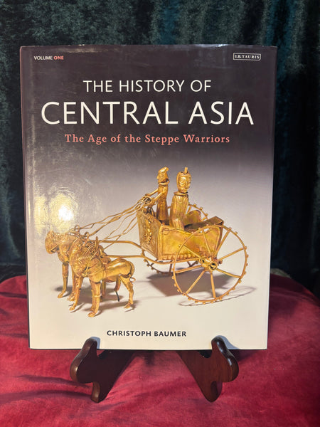 History of Central Asia - The Age of the Steppe Warriors by Christoph Baumer