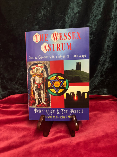 The Wessex Astrum - Sacred Geometry in a Mystical Landscape by Peter Knight & Toni Perrott, with Forward by Nicholas R. Mann