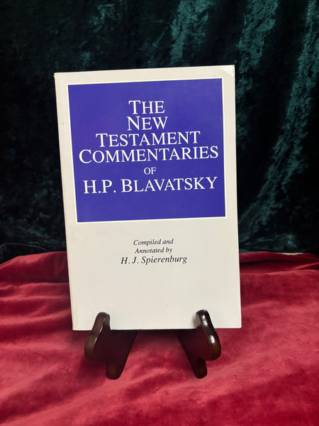 The New Testament Commentaries of H.P. Blavatsky Compiled and annotated by H.J. Spierenburg