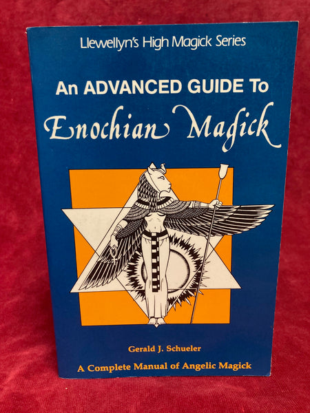 An Advanced Guide to Enochian Magick by Gerald J. Shueler