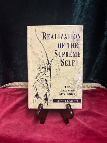 Realization of the Supreme Self - The Bhagavad Gita Yogas by Trevor Leggett
