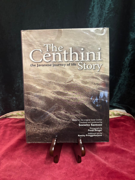 The Centhini Story - The Javanese Journey of Life  Translated and condensed by Soewito Santoso, additional text by Kestity Pringgoharjono. Photographs by Fendi Siregar.