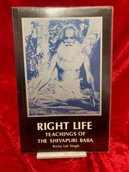 Right Life - Teachings of the Shivapuri Baba by Renu Lal Singh