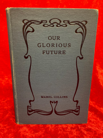 Our Glorious Future - The Interpretation of 'Light on the Path' by Mabel Collins