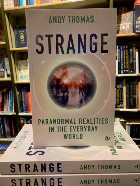 Strange : Paranormal Realities in the Everyday World by Andy Thomas